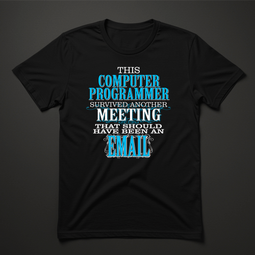 חולצה שחורה עם כיתוב באנגלית – This Computer Programmer Survived Another Meeting That Should Have Been an Email