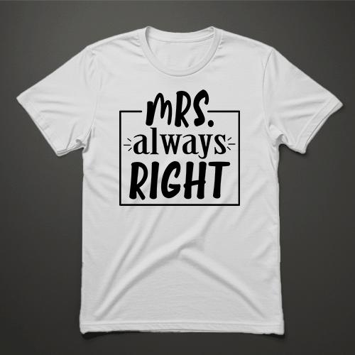 חולצת נשים לבנה עם כיתוב MRS. ALWAYS RIGHT במסגרת שחורה